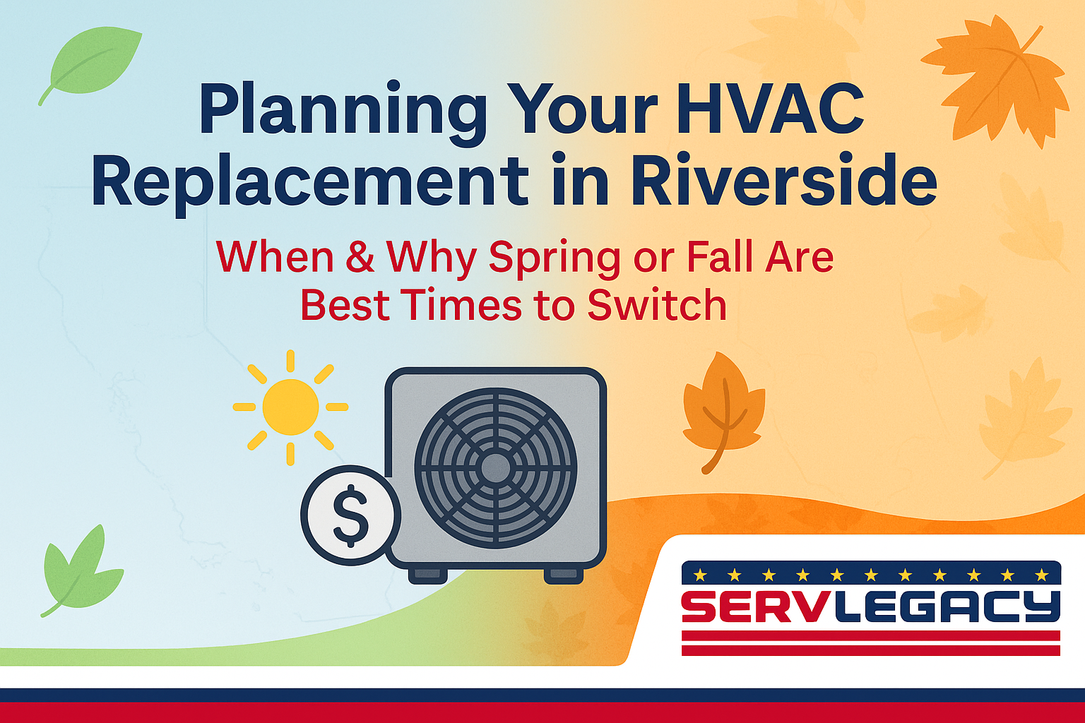 Planning Your HVAC Replacement in Riverside: When & Why Spring or Fall Are Best Times to Switch